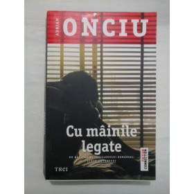 Cu  mainile  legate  -  Adrian  Onciu 